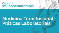 Medicina Transfusional - Práticas Laboratoriais
