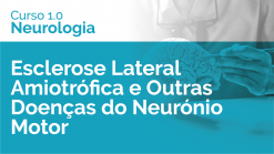 Esclerose Lateral Amiotrófica e Outras Doenças do Neurónio Motor