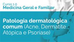 Patologia dermatológica comum (Acne, Dermatite Atópica e Psoríase)